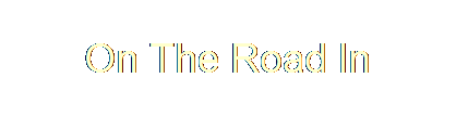 Text Box: On The Road In
